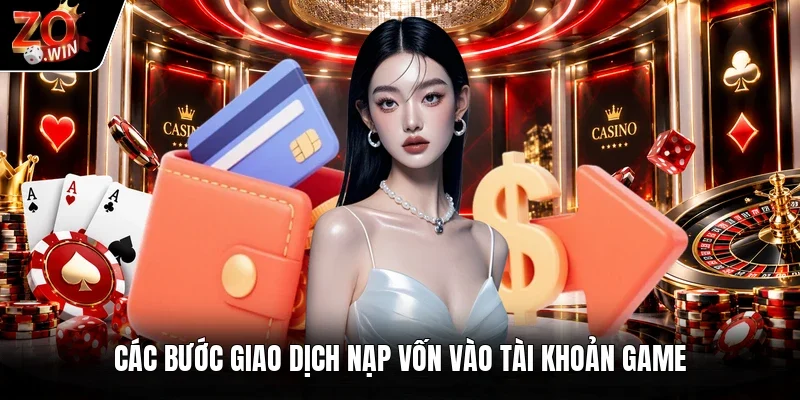 Các bước giao dịch nạp vốn vào tài khoản game