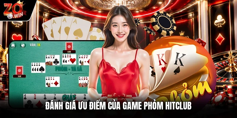 Đánh giá ưu điểm của game phỏm Hitclub
